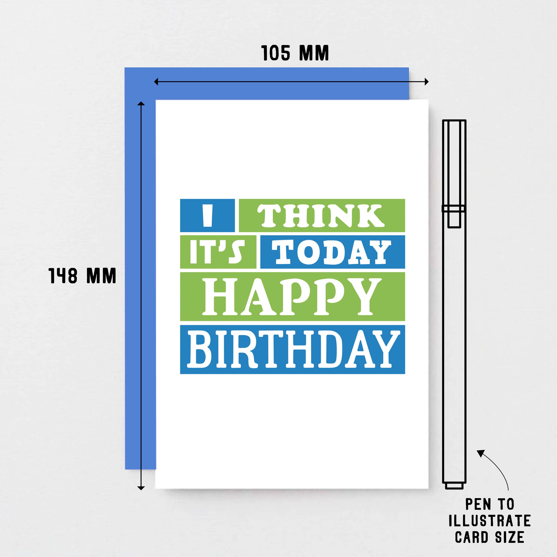 Birthday Card by SixElevenCreations. Reads I think it's today. Happy birthday. Product Code SE0202A6