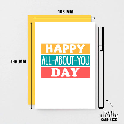 Birthday Card by SixElevenCreations. Reads Happy All-About-You Day. Product Code SE0213A6