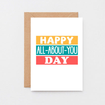 Birthday Card by SixElevenCreations. Reads Happy All-About-You Day. Product Code SE0213A6