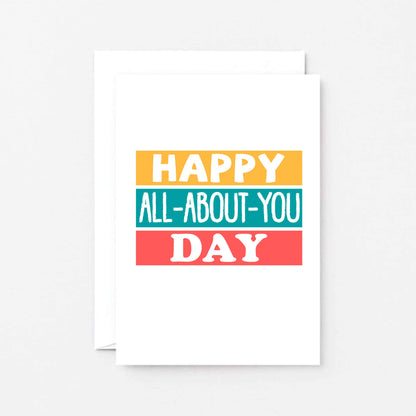 Birthday Card by SixElevenCreations. Reads Happy All-About-You Day. Product Code SE0213A6