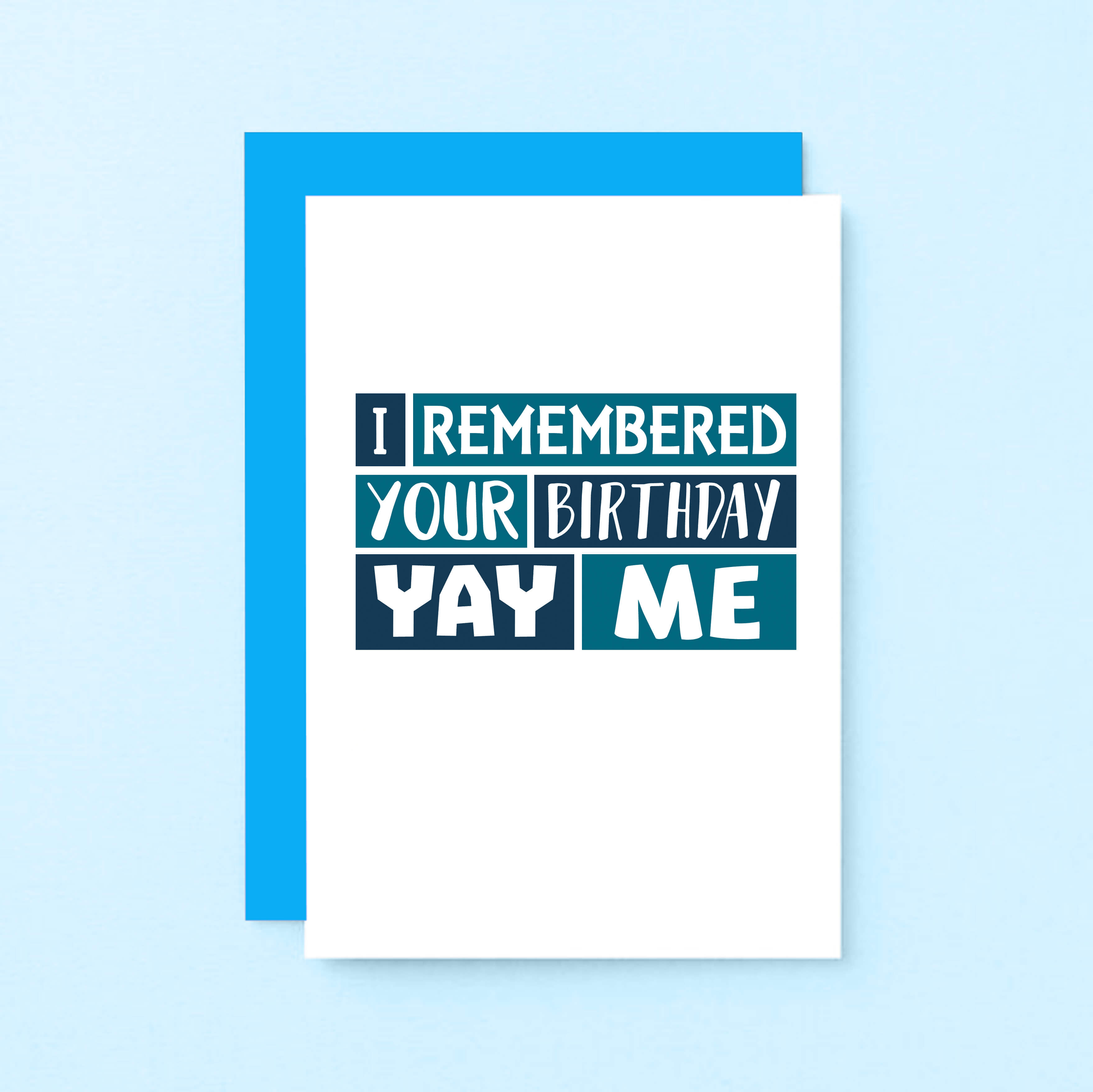 Birthday Card by SixElevenCreations. Reads I remembered your birthday Yay me. Product Code SE0237A6