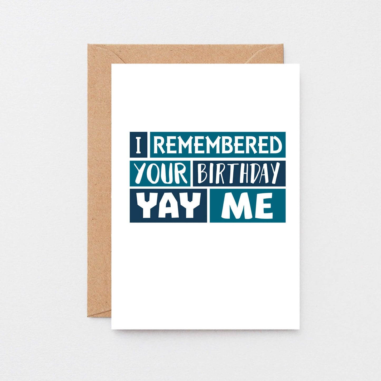 Birthday Card by SixElevenCreations. Reads I remembered your birthday Yay me. Product Code SE0237A6