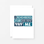 Birthday Card by SixElevenCreations. Reads I remembered your birthday Yay me. Product Code SE0237A6
