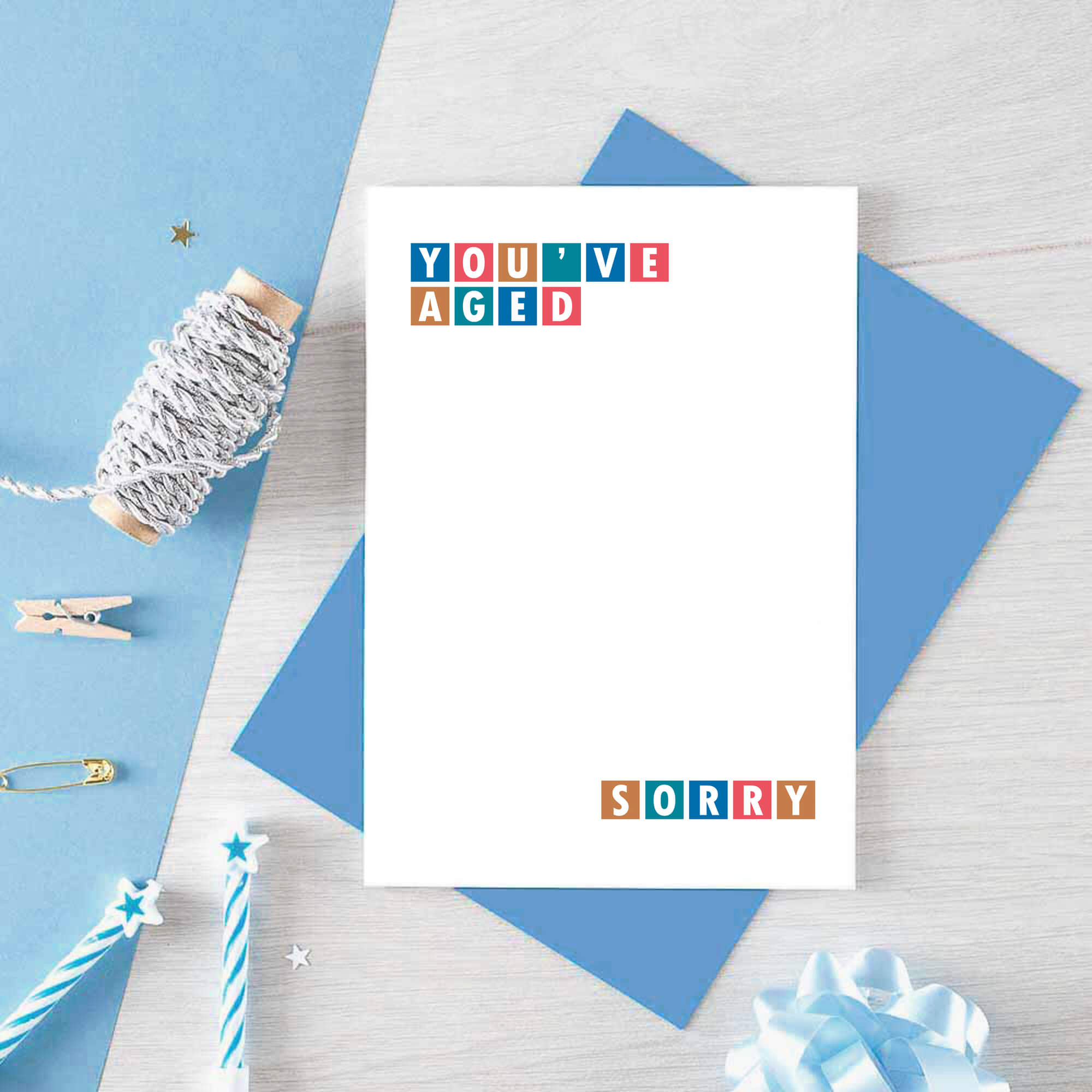 Birthday Card by SixElevenCreations. Reads You've Aged Sorry. Product Code SE0245A6