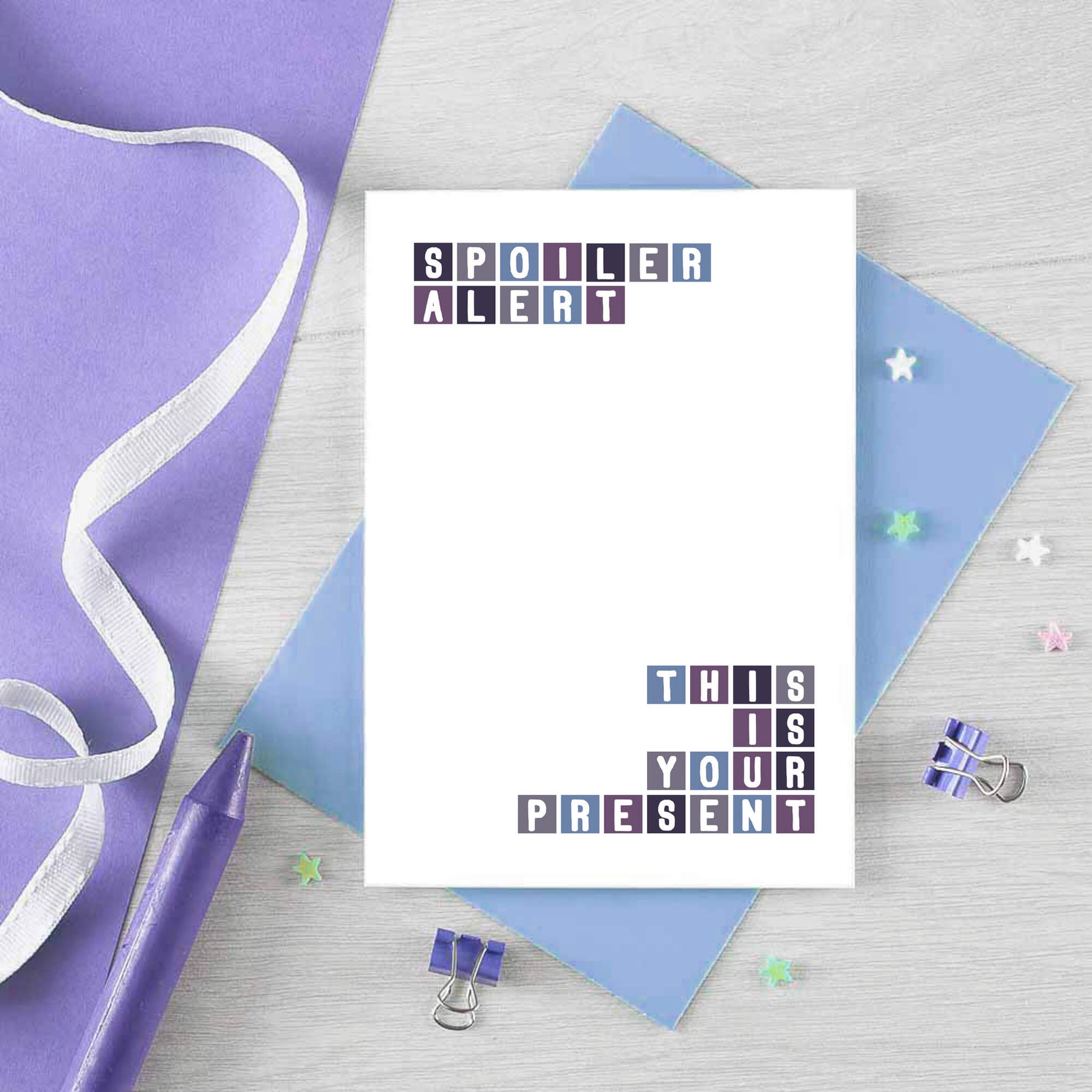 Funny Card by SixElevenCreations. Reads Spoiler alert This is your present. Product Code SE0289A6