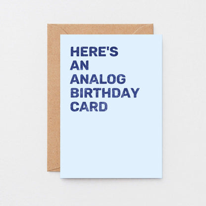 Birthday Card by SixElevenCreations. Reads Here's an analog birthday card. Product Code SE0801A6