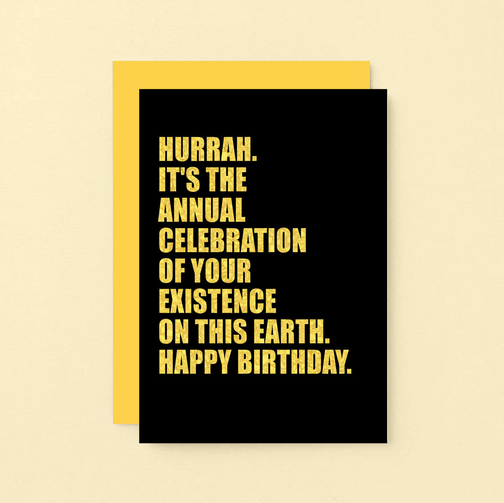Birthday Card by SixElevenCreations. Reads Hurrah It's the annual celebration of your existence on this earth. Happy birthday. Product Code SE0851A6