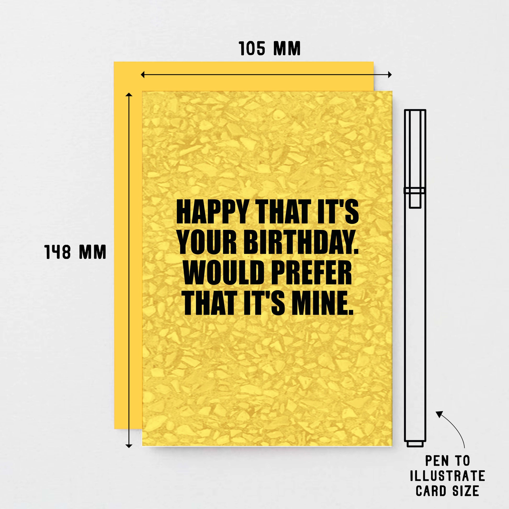 Birthday Card by SixElevenCreations. Reads Happy that it's your birthday. Would prefer that it's mine. Product Code SE0852A6