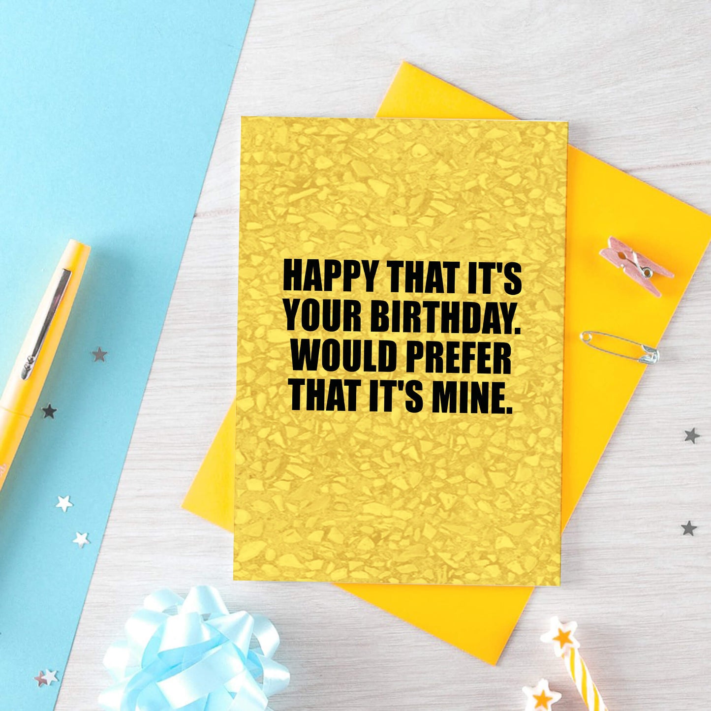 Birthday Card by SixElevenCreations. Reads Happy that it's your birthday. Would prefer that it's mine. Product Code SE0852A6