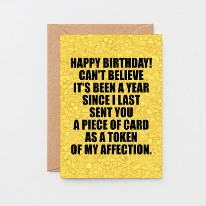 Birthday Card by SixElevenCreations. Reads Happy birthday! Can't believe it's been a year since I last sent you a piece of card as a token of my affection. Product Code SE0858A6