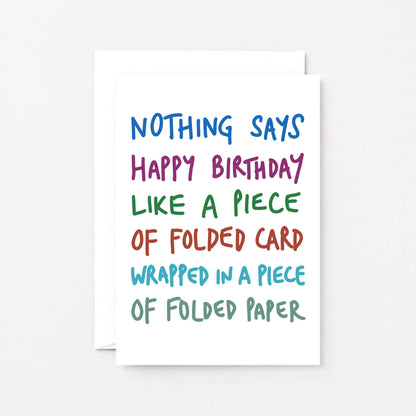 Birthday Card by SixElevenCreations. Reads Nothing says happy birthday like a piece of folded card wrapped in a piece of folded paper. Product Code SE1010A6