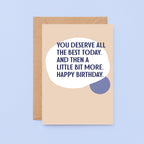 Birthday Card by SixElevenCreations. Reads You deserve all the best today. And then a little bit more. Happy birthday. Product Code SE1101A6