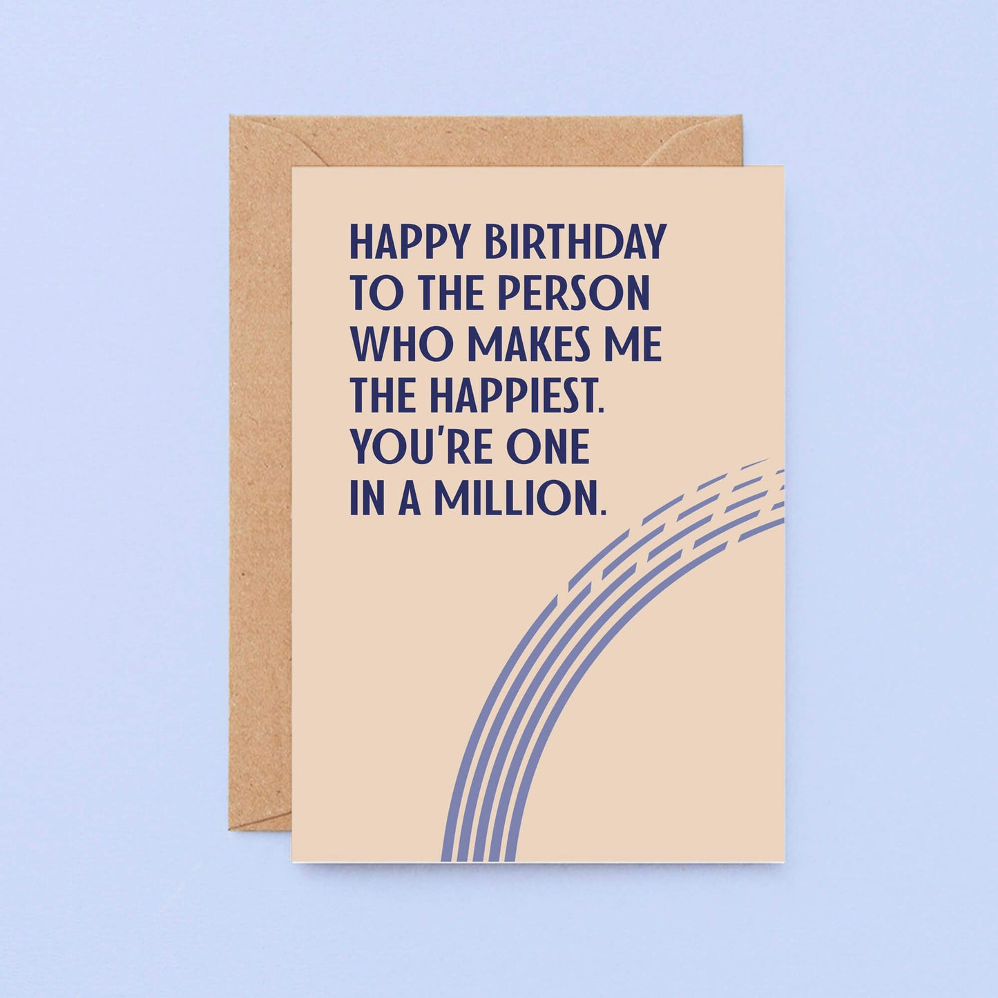 Birthday Card by SixElevenCreations. Reads Happy birthday to the person who makes me the happiest. You're one in a million. Product Code SE1102A6