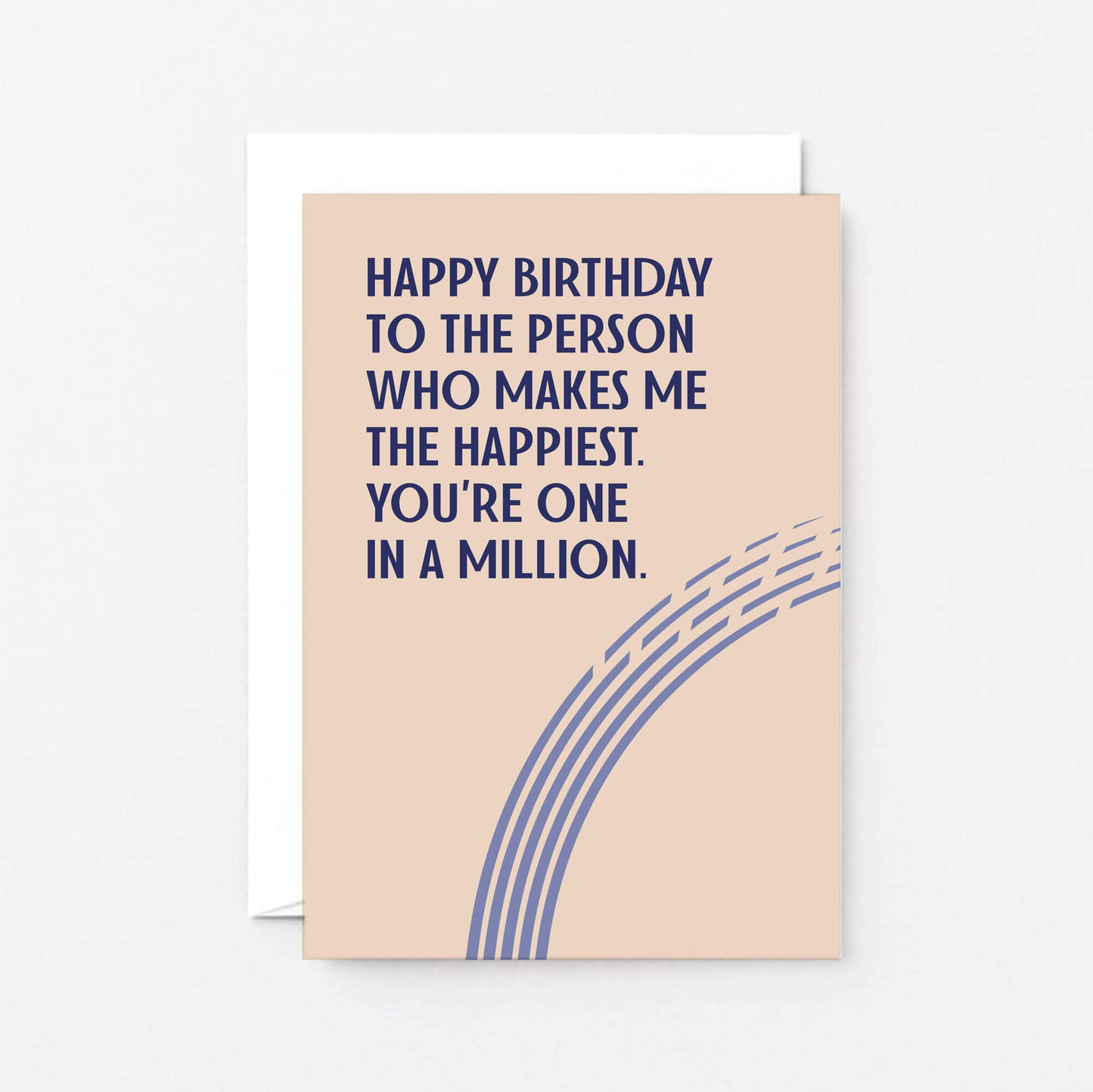Birthday Card by SixElevenCreations. Reads Happy birthday to the person who makes me the happiest. You're one in a million. Product Code SE1102A6