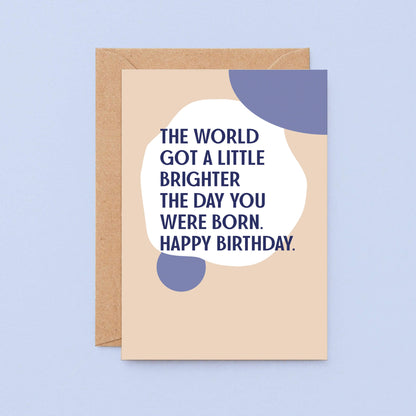 Birthday Card by SixElevenCreations. Reads The world got a little brighter the day you were born. Happy birthday. Product Code SE1103A6