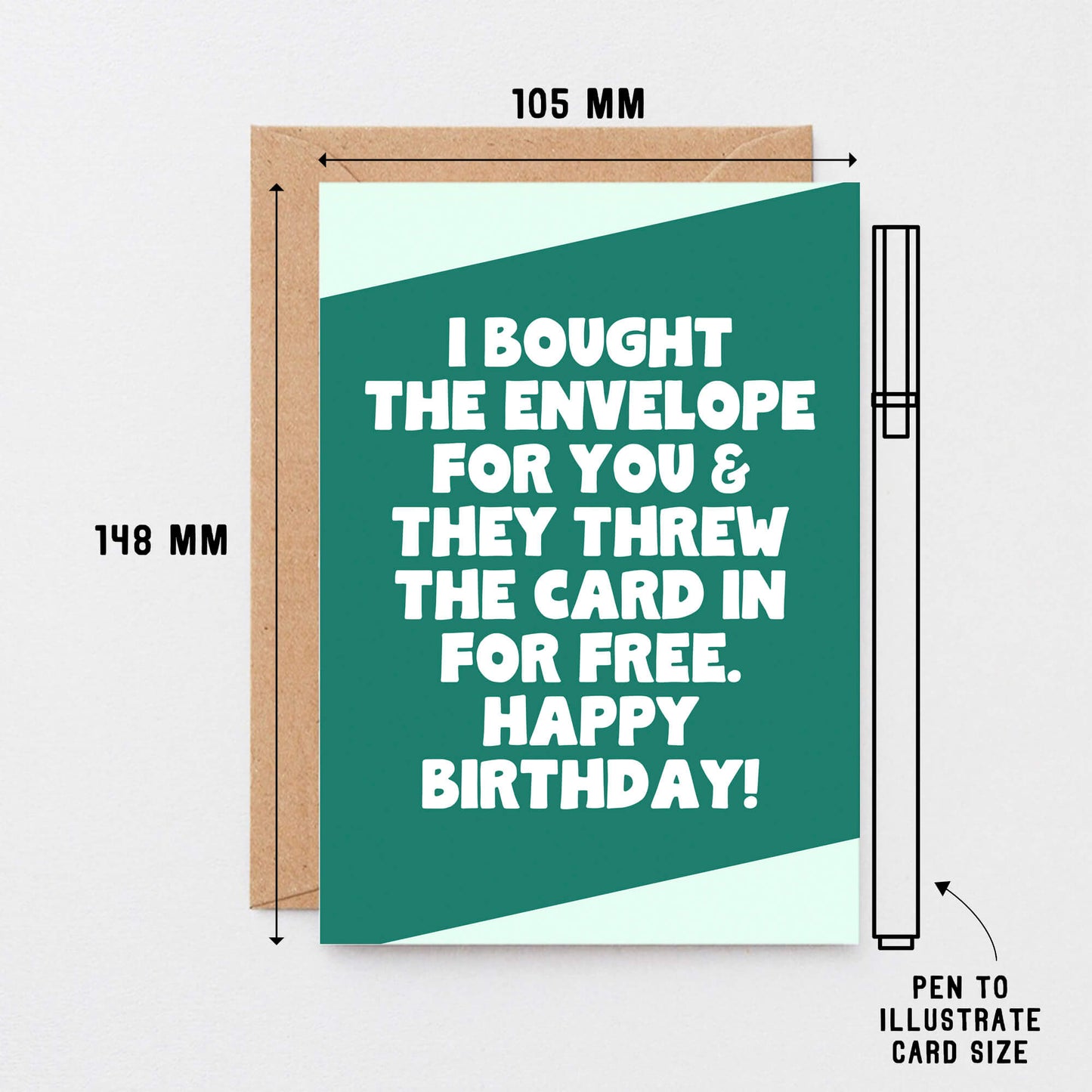 Birthday Card by SixElevenCreations. Reads I bought the envelope for you & they threw the card in for free. Happy birthday! Product Code SE3071A6