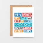 Birthday Card by SixElevenCreations. Reads Happy Birthweek. It's hard to fit so much awesomeness into just one day. Product Code SE0190A6