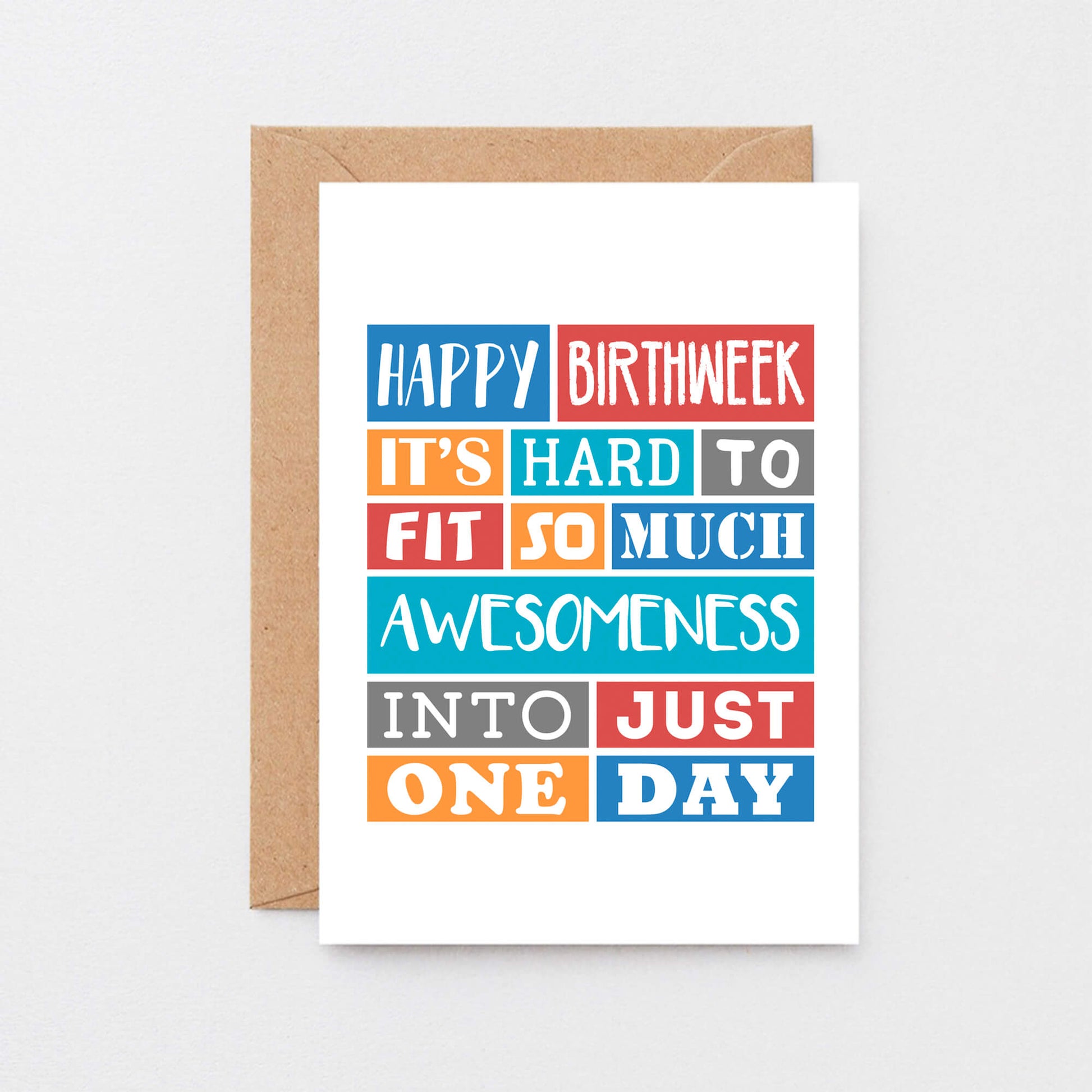 Birthday Card by SixElevenCreations. Reads Happy Birthweek. It's hard to fit so much awesomeness into just one day. Product Code SE0190A6