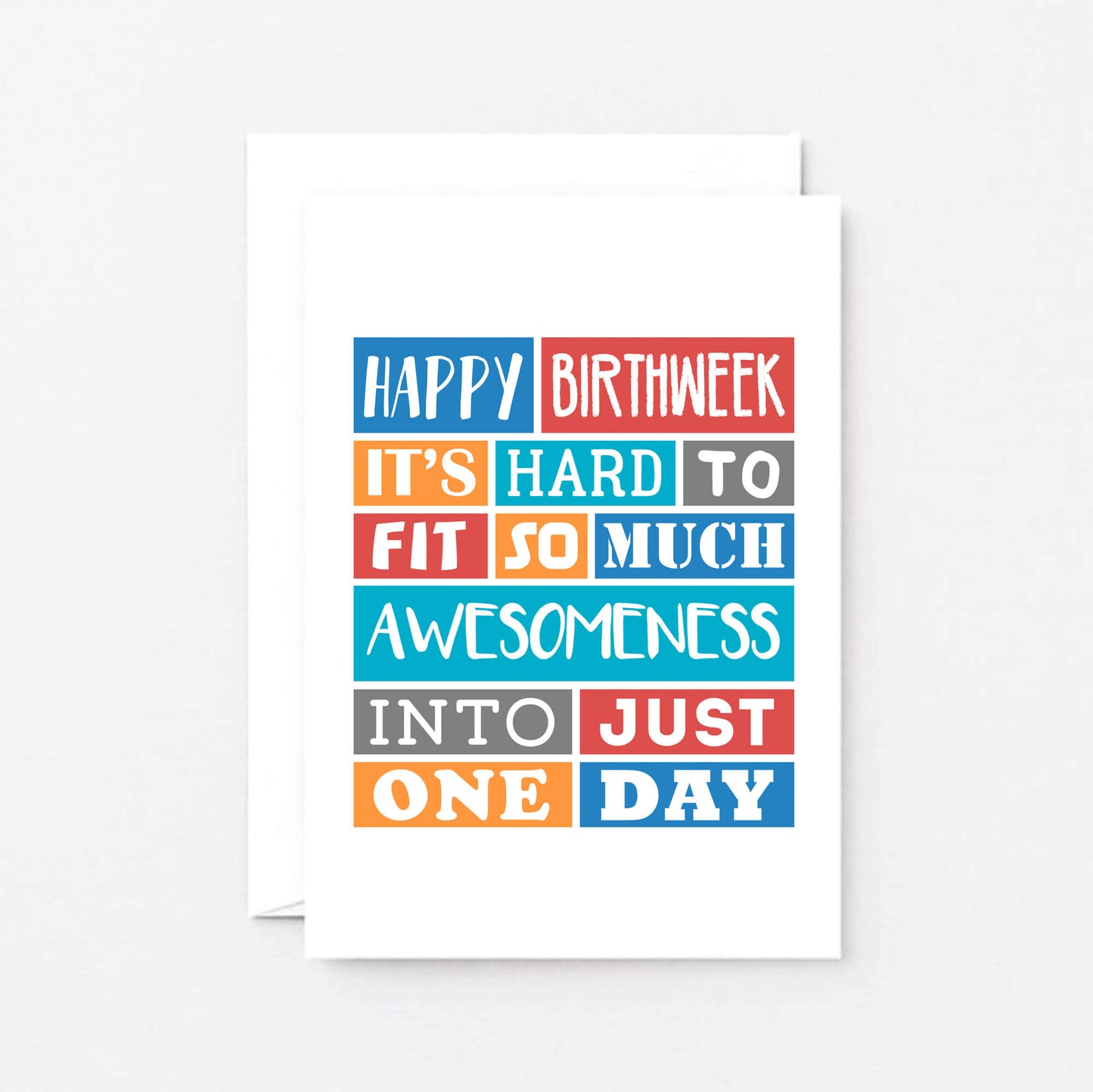 Birthday Card by SixElevenCreations. Reads Happy Birthweek. It's hard to fit so much awesomeness into just one day. Product Code SE0190A6