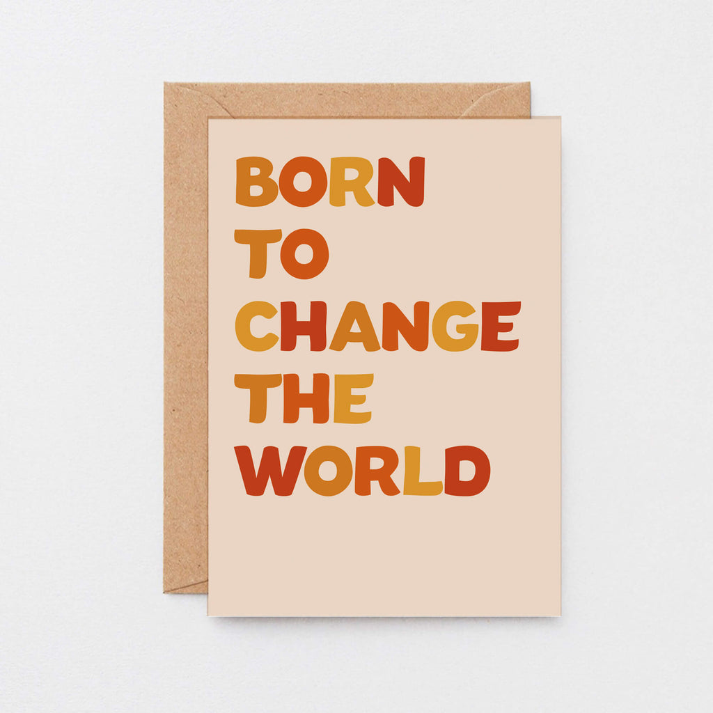 Born To Change The World Card by SixElevenCreations. Product Code SE0604A6