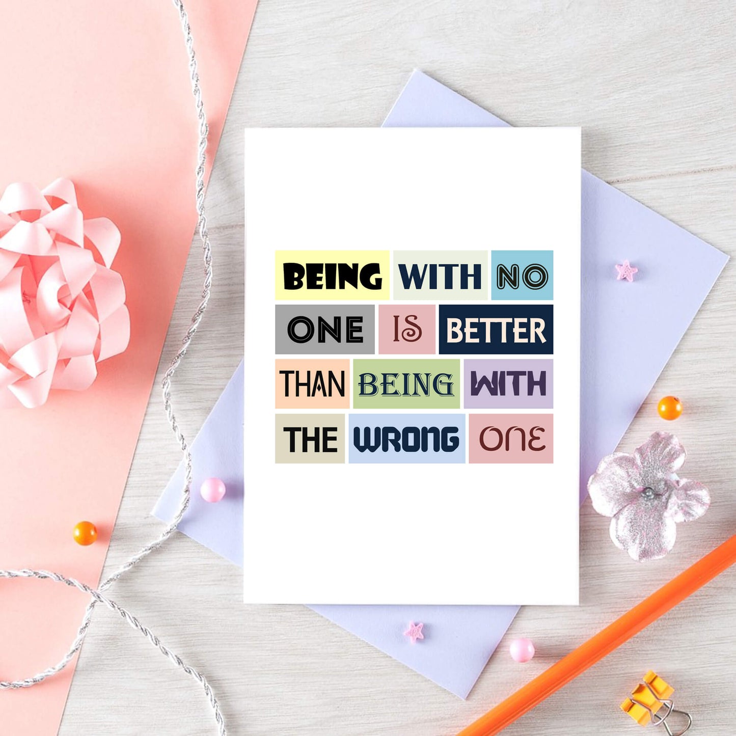 Break Up Card by SixElevenCreations. Reads Being with no one is better than being with the wrong one. Product Code SE0078A6