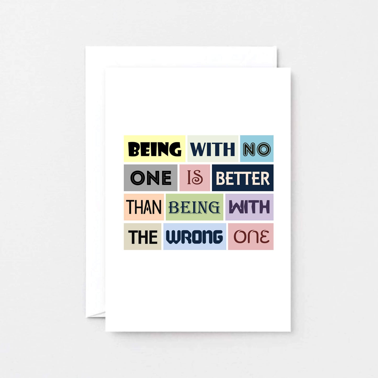 Break Up Card by SixElevenCreations. Reads Being with no one is better than being with the wrong one. Product Code SE0078A6