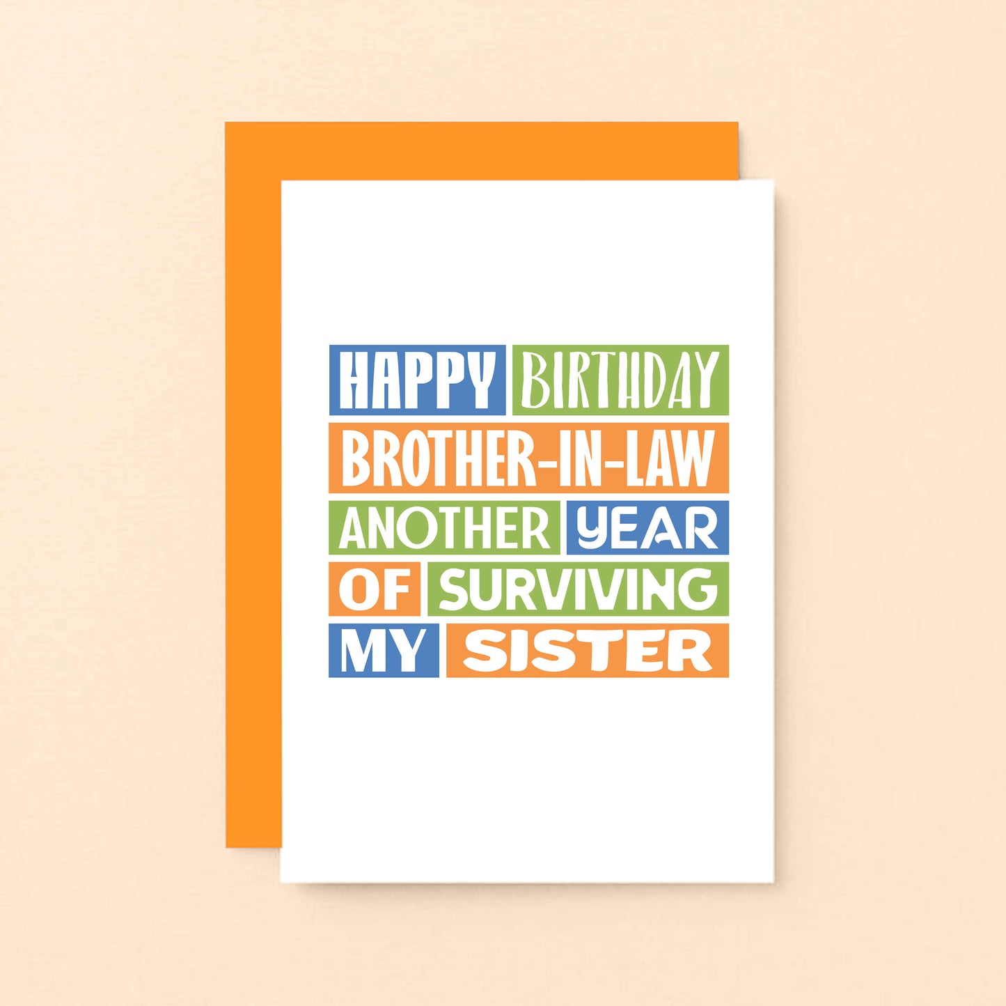 Brother in Law Birthday Card by SixElevenCreations. Reads Happy birthday brother-in-law. Another year of surviving my sister. Product Code SE0181A6
