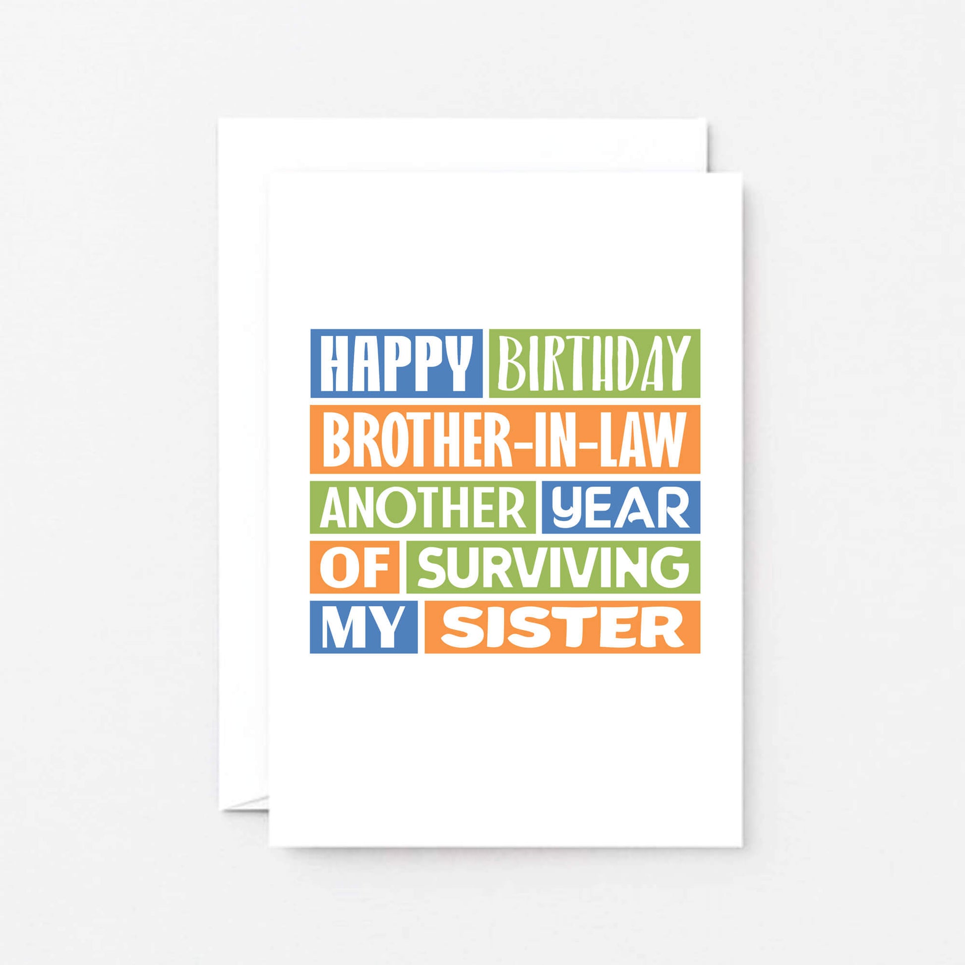 Brother in Law Birthday Card by SixElevenCreations. Reads Happy birthday brother-in-law. Another year of surviving my sister. Product Code SE0181A6
