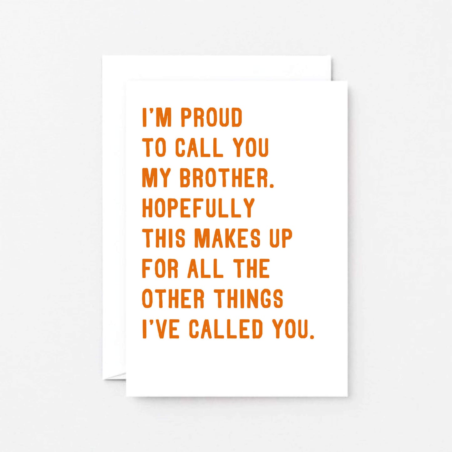 Brother Card by SixElevenCreations. Reads I'm proud to call you my brother. Hopefully this makes up for all the other things I've called you. Product Code SE2040A6