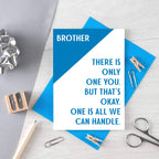 Brother Card by SixElevenCreations. Reads Brother There is only one you. But that's okay. One is all we can handle. Product Code SE3041A6
