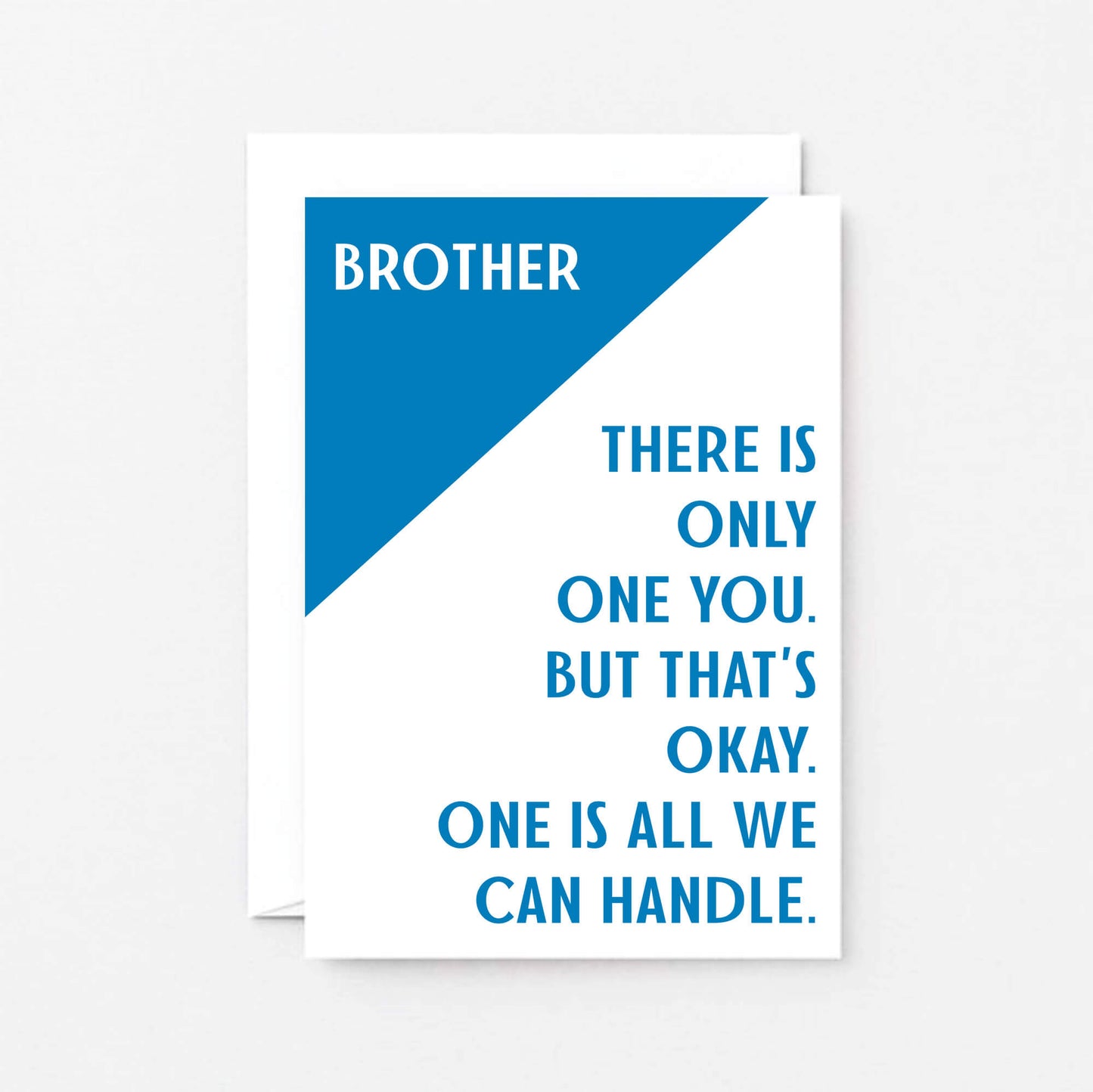 Brother Card by SixElevenCreations. Reads Brother There is only one you. But that's okay. One is all we can handle. Product Code SE3041A6