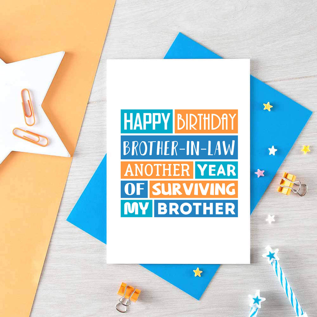Funny Brother-in-Law Birthday Card by SixElevenCreations. Reads Happy birthday brother-in-law. Another year of surviving my brother. Product Code SE0199A6