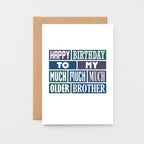 Older Brother Card by SixElevenCreations. Reads Happy birthday to my much much much older brother. Product Code SE0258A6