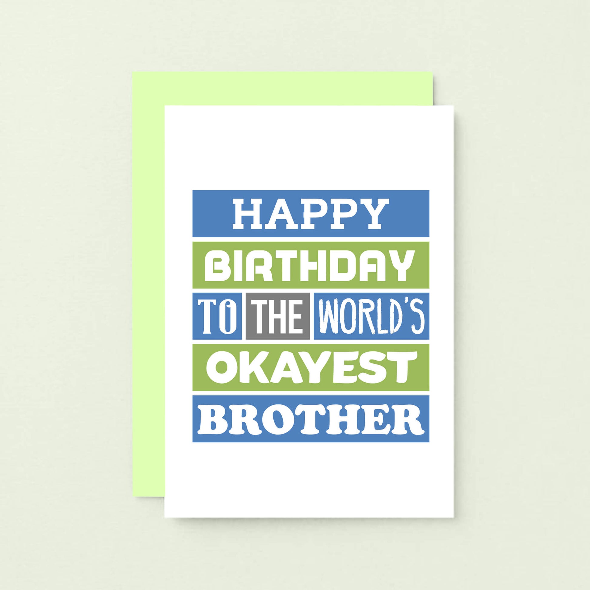 Brother Birthday Card by SixElevenCreations. Reads Happy birthday to the world's okayest brother. Product Code SE0167A6