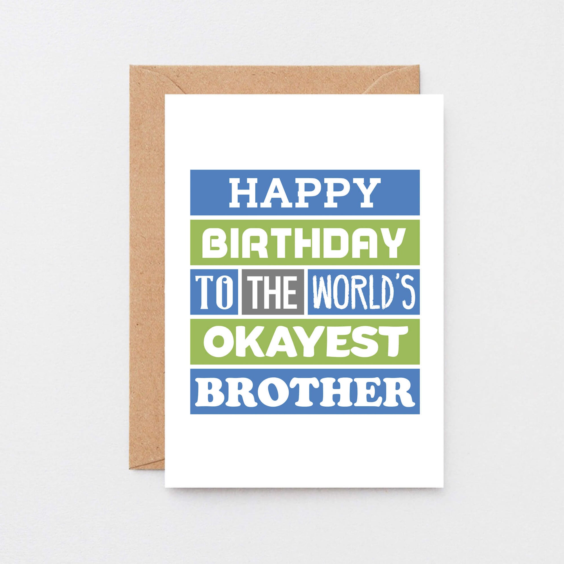 Brother Birthday Card by SixElevenCreations. Reads Happy birthday to the world's okayest brother. Product Code SE0167A6