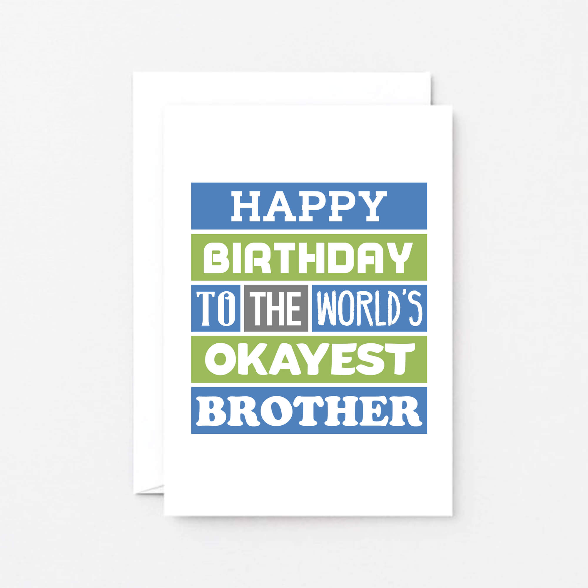 Brother Birthday Card by SixElevenCreations. Reads Happy birthday to the world's okayest brother. Product Code SE0167A6