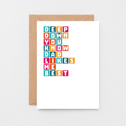 Sister Card by SixElevenCreations. Reads Deep down you know dad likes me best. Product Code SE0335A6