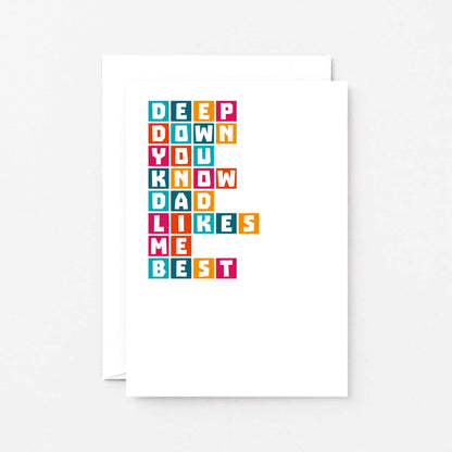 Sister Card by SixElevenCreations. Reads Deep down you know dad likes me best. Product Code SE0335A6