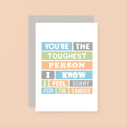 Cancer Card by SixElevenCreations. Reads You're the toughest person I know. I feel sorry for the cancer. Product Code SE0071A6