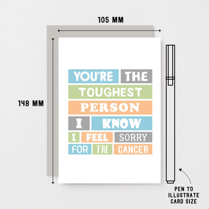 Cancer Card by SixElevenCreations. Reads You're the toughest person I know. I feel sorry for the cancer. Product Code SE0071A6