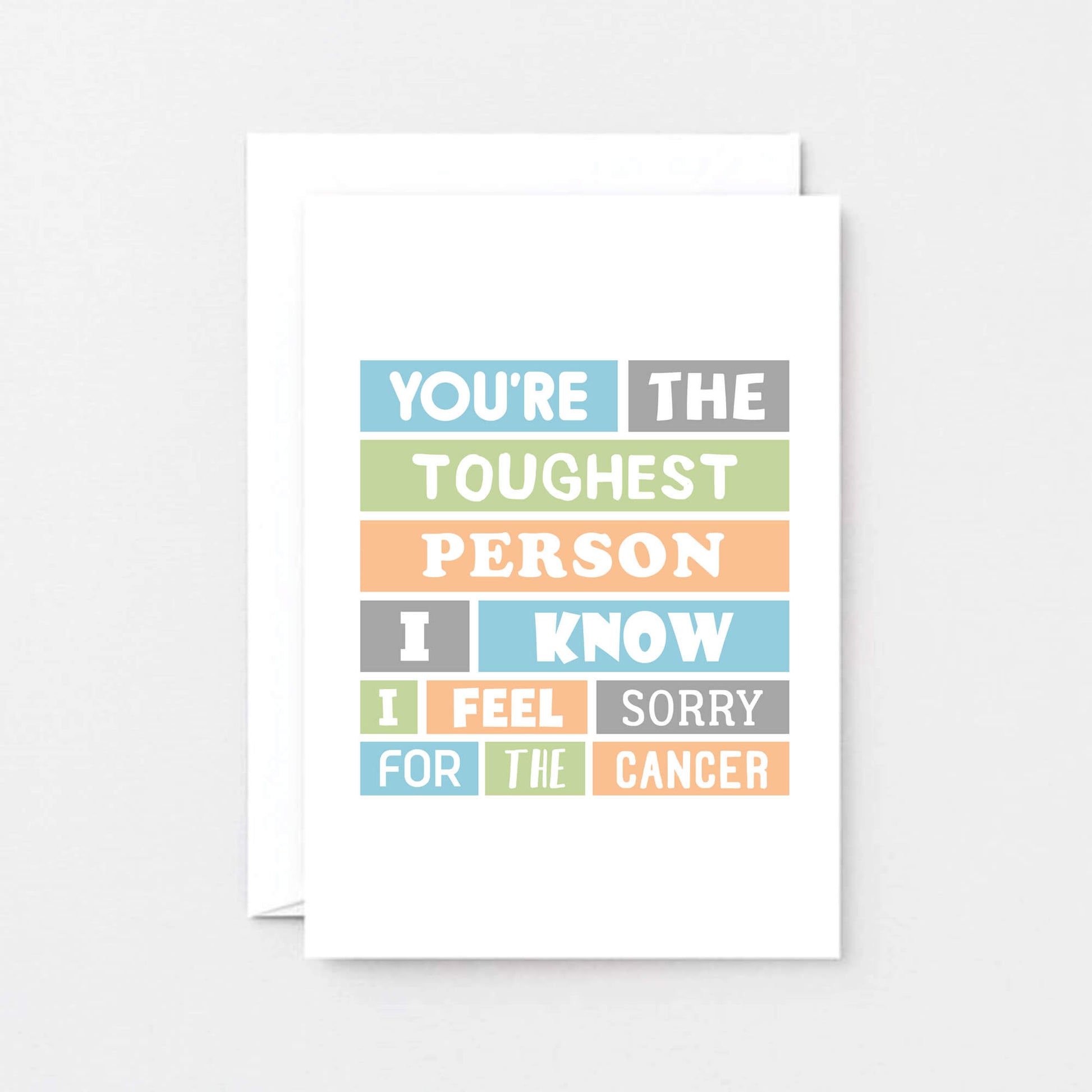 Cancer Card by SixElevenCreations. Reads You're the toughest person I know. I feel sorry for the cancer. Product Code SE0071A6
