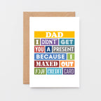 Dad Card by SixElevenCreations. Reads Dad I didn't get you a present because I maxed out your credit card. Product Code SE0135A6