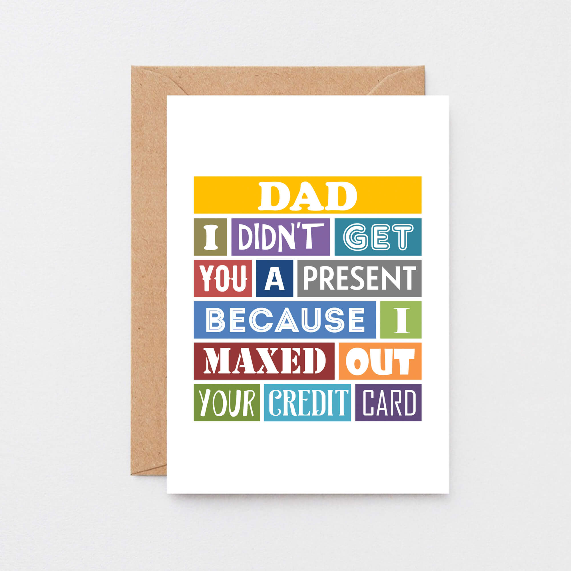 Dad Card by SixElevenCreations. Reads Dad I didn't get you a present because I maxed out your credit card. Product Code SE0135A6