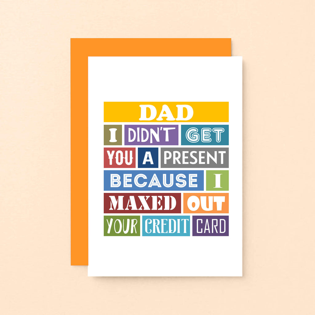 Dad Card by SixElevenCreations. Reads Dad I didn't get you a present because I maxed out your credit card. Product Code SE0135A6