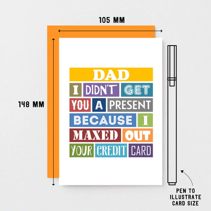 Dad Card by SixElevenCreations. Reads Dad I didn't get you a present because I maxed out your credit card. Product Code SE0135A6