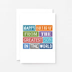 Birthday Card by SixElevenCreations. Reads Happy birthday from the greatest son in the world. Product Code SE0158A6