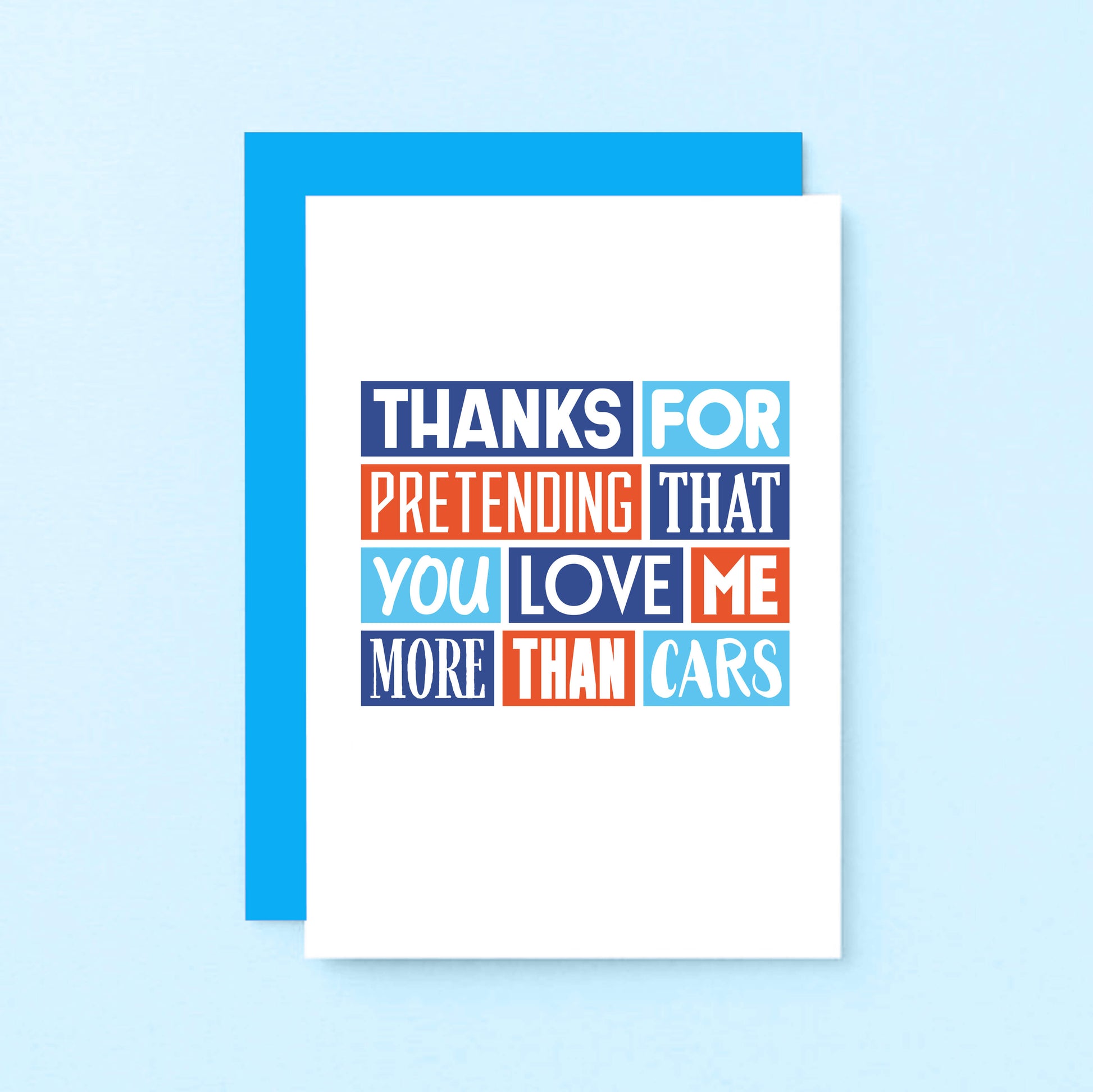 Love Card by SixElevenCreations. Reads Thanks for pretending that you love me more than cars. Product Code SE0257A6