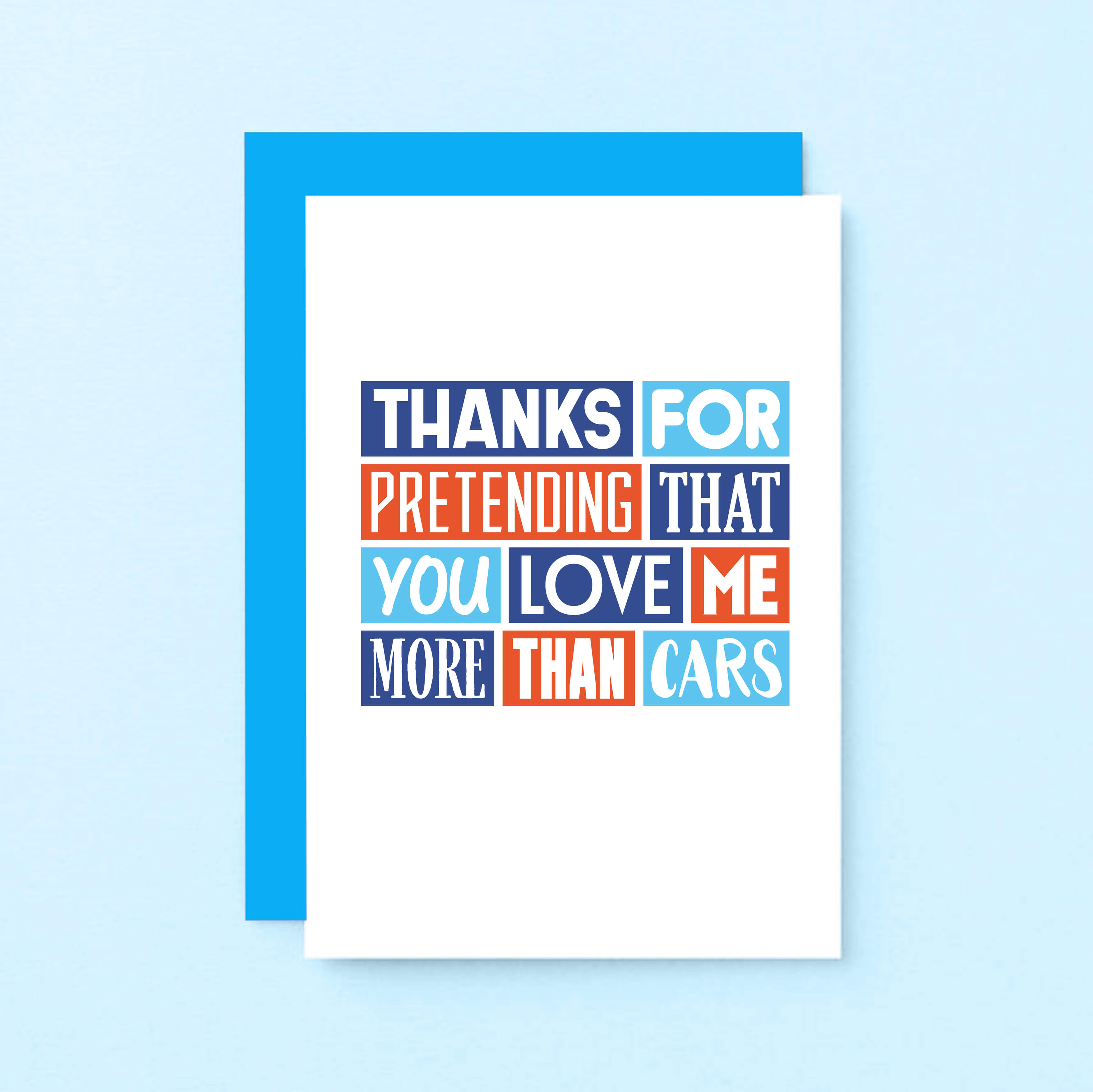Love Card by SixElevenCreations. Reads Thanks for pretending that you love me more than cars. Product Code SE0257A6