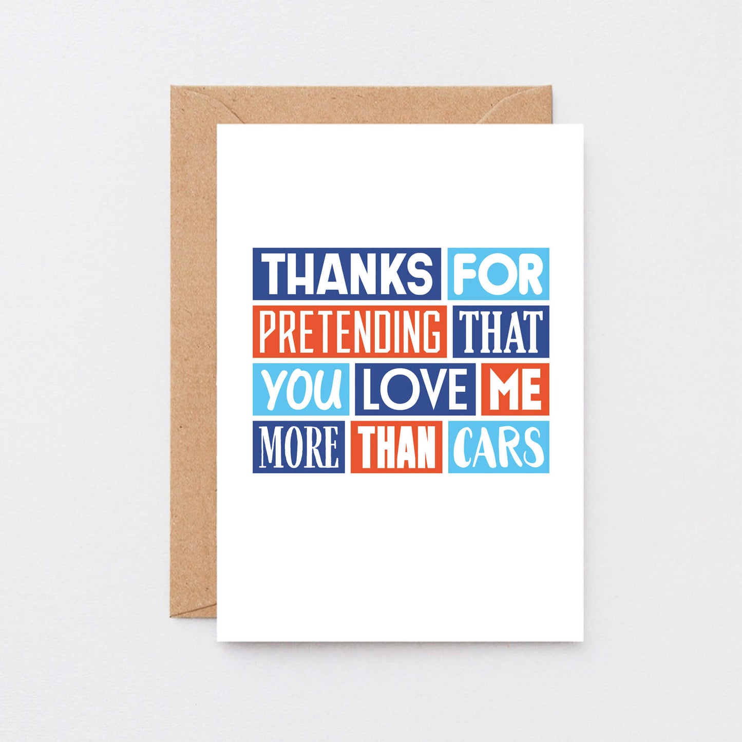 Love Card by SixElevenCreations. Reads Thanks for pretending that you love me more than cars. Product Code SE0257A6