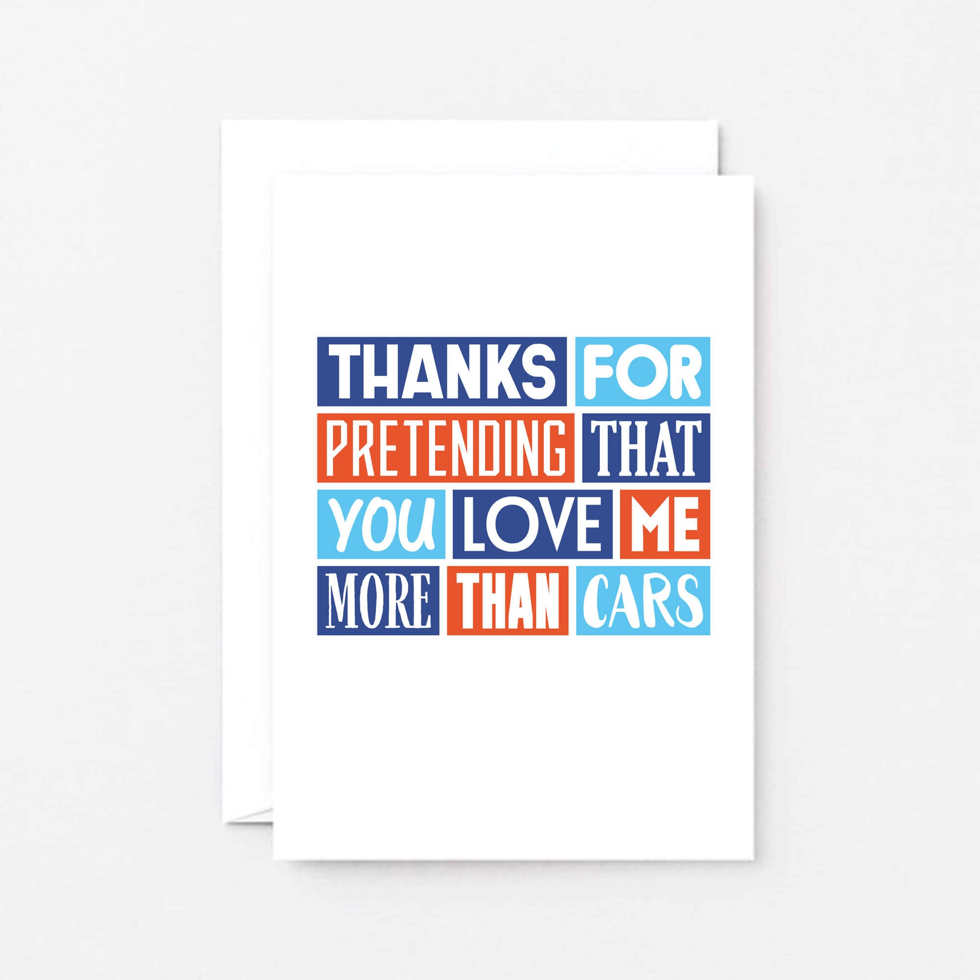 Love Card by SixElevenCreations. Reads Thanks for pretending that you love me more than cars. Product Code SE0257A6